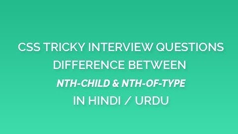 Difference between nth-child and nth-of-type selectors in Hindi