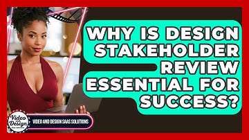Why Is Design Stakeholder Review Essential For Success? - Video And Design Saas Solutions