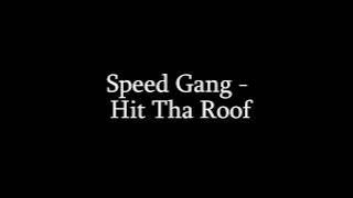 Speed Gang - Hit Tha Roof (LYRICS)