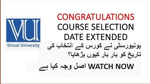Course selection date extend again || Asal waja Kya hai || Full details || #vu #courseselection