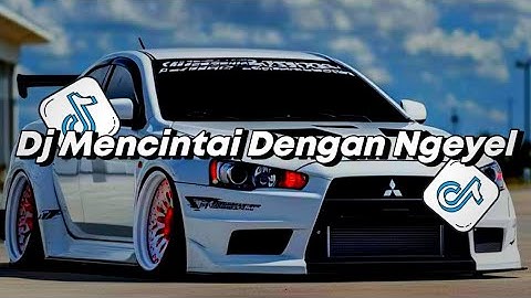 DJ MENCINTAI DENGAN NGEYEL SLOW VIRAL TIKTOK TERBARU 2025