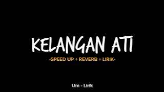 KELANGAN ATI - LIRIK - (SPEED UP   REVERB   LIRIK)