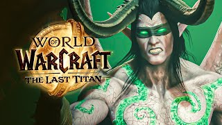 Возвращение ИЛЛИДАНА в новом дополнении The Last Titan! | World of Warcraft