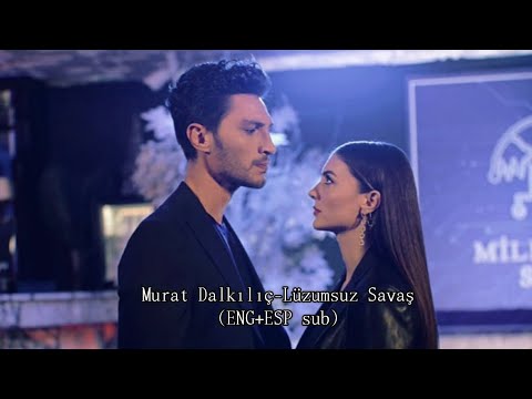 Lüzumsuz Savaş-Murat Dalkılıç(ENG+ESP lyrics/letra)