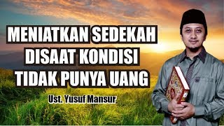 Meniatkan Sedekah Disaat Kondisi Tidak Punya Uang Ceramah Yusuf Mansur 2019 Youtube