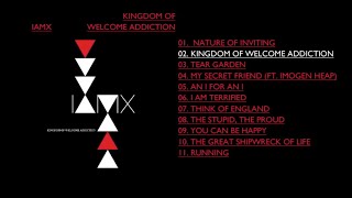 IAMX - &#39;Kingdom of Welcome Addiction&#39;