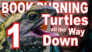 Book Burning: Turtles All the Way Down (1/2) by CloudCuckooCountry 35,969 views 5 years ago 59 minutes