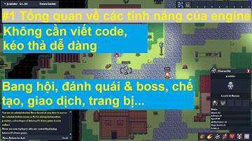 Hướng dẫn làm game online RPG không cần code #1: Tổng quan về các tính năng của engine.