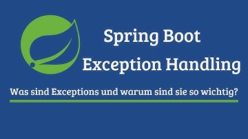 Spring Boot Exception Handling: Was sind Exceptions und warum sind sie wichtig?