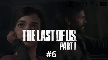 THE LAST OF US PART 1 REMAKE PS5 Gameplay Walkthrough Part 6 FULL GAME [4K 60FPS] - No Commentary