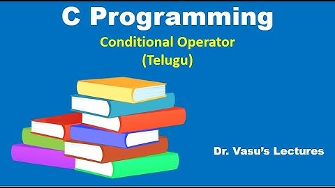 22 – Conditional Operator in Telugu | C Programming | C for Beginners | C Made Easy
