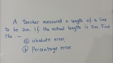Absolute and percentage error Exam Question