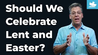 Should We Celebrate Lent and Easter | Truth in 10
