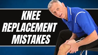 7 Mistakes People Make After A Total Knee Replacement