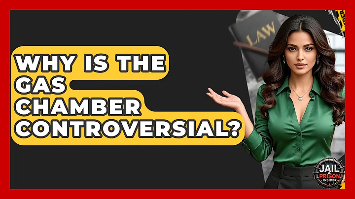 Why Is The Gas Chamber Controversial? - Jail & Prison Insider