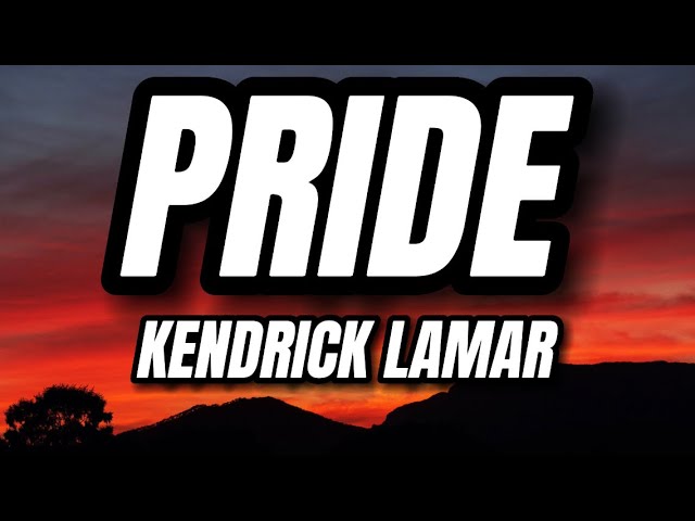 Kendrick Lamar – PRIDE. Lyrics