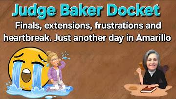 Judge Baker Docket - So much frustration!