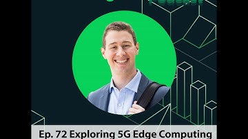 Ep. 72 Exploring 5G Edge Computing with Robbie Belson of Verizon