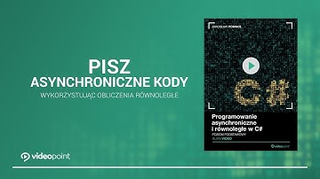 Programowanie asynchroniczne i równoległe w C#. Poziom podstawowy [Kurs video]