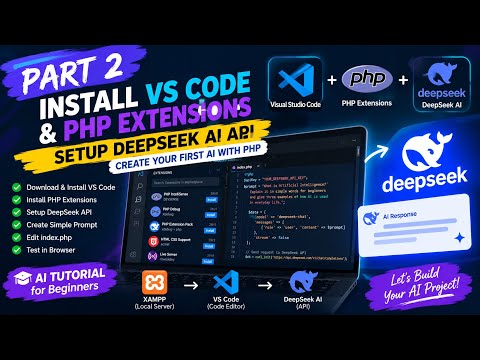 PART 2: Install VS Code, PHP Extensions & Setup DeepSeek AI API | Create Your First AI in PHP