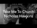 Take me to church hozier cover by nicholas hawkins