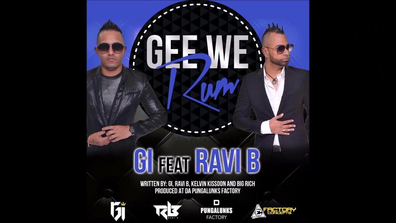 GEE WE RUM - G.I Ft RAVI B (CHUTNEY SOCA 2018)
