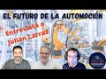 El FUTURO 💡 de la AUTOMOCIÓN 🚗 con Julián Larraz