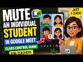 Mute ANY Student in Google Meet 🔇 Teacher Hack!