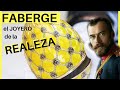 La HISTORIA de los HUEVOS FABERGE | HUEVOS FABERGE | FABERGE HISTORIA