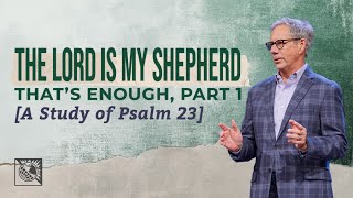 Download lagu The Lord is My Shepherd—That’s Enough, Part 1 [A Study of Psalm 23] | Pastor Robert J. Morgan