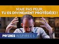 N'aie pas peur, tu es divinement protégé(e) ! - Prières inspirées - Jérémy Sourdril