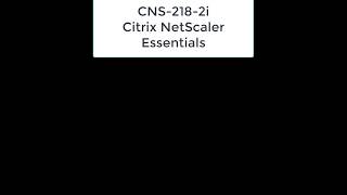 CNS-218-2i Citrix NetScaler Essent 4-3 Managing an HA Pair