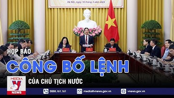 Họp báo công bố lệnh của Chủ tịch nước - VNEWS