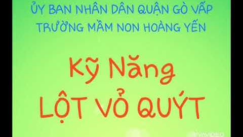 Kỹ năng lột vỏ quýt- Cô Kim Phụng- MN Hoàng Yến