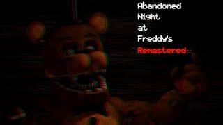 Abandoned Night at Freddy's Remastered | Night Complete, Extras & 6/20 MODE