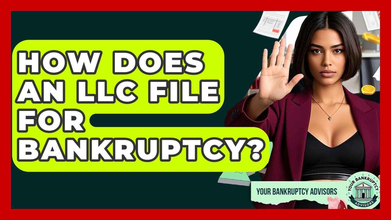 How Does An LLC File For Bankruptcy? - Your Bankruptcy Advisors - YouTube