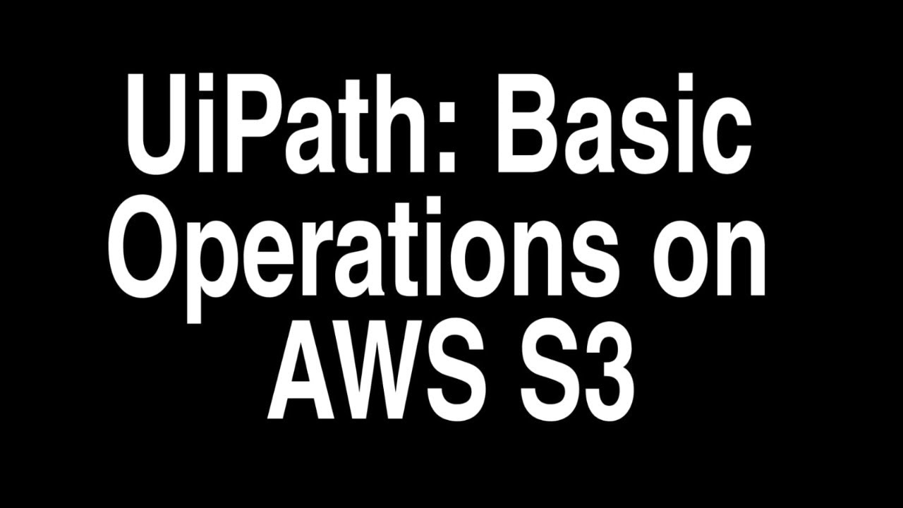 UiPath: Basic Operations on AWS S3 - YouTube