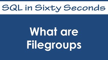 What Are Filegroups - SQL in Sixty Seconds #064