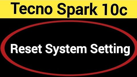 How to reset system setting, Tecno Spark 10c me system setting reset kaise karen