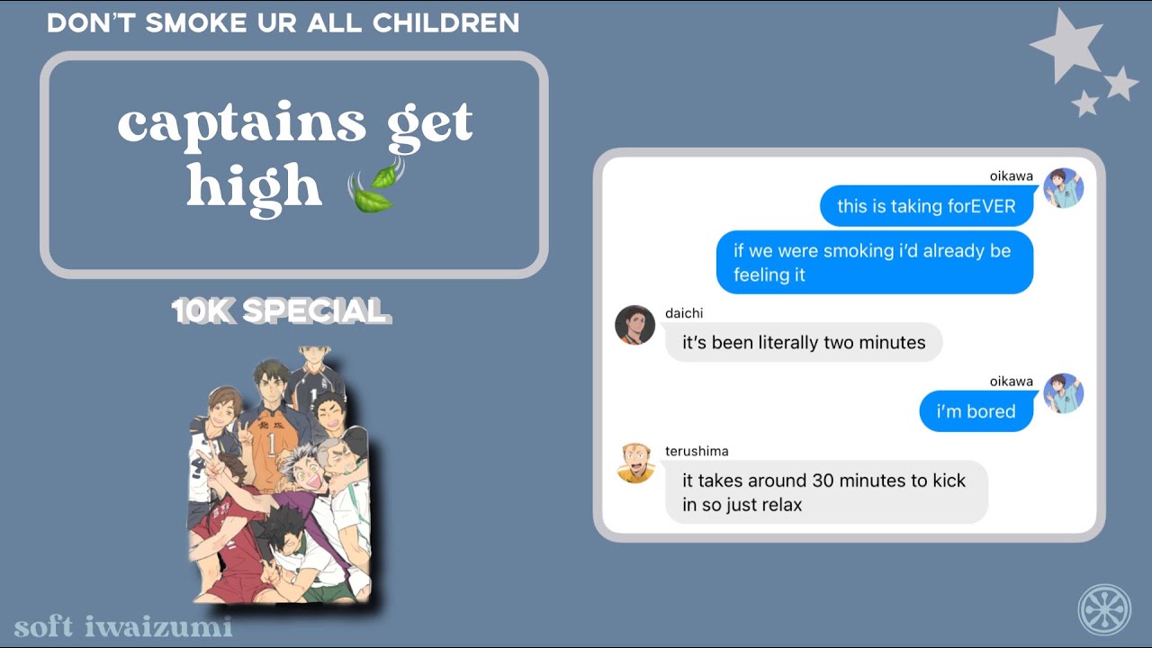Haikyuu Texts • captains get high • 10k special