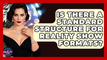 Is There a Standard Structure for Reality Show Formats? - The Reality Radar