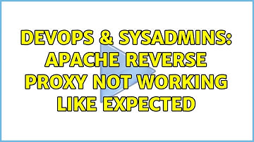 DevOps & SysAdmins: Apache reverse proxy not working like expected