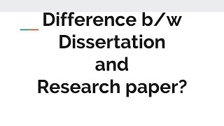 Difference between Dissertation and Research paper