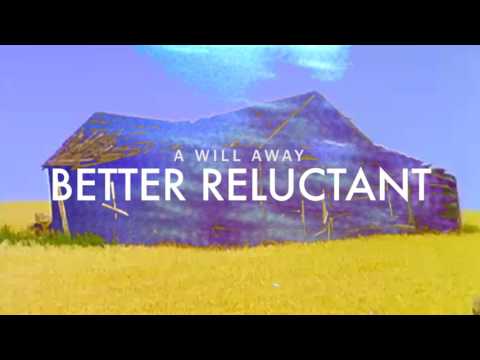 A Will Away — A Will Away - "Better Reluctant" (Audio Video)
