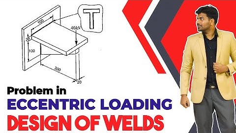 Design of welded joints - 3 | Eccentric Loading |  Problem | Design of machine elements | English