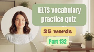 IELTS Vocabulary Quiz | Test Your Level (With Answers) | Part 132