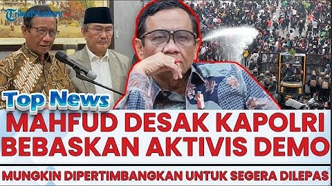 🔴 MAHFUD MD Soroti Penangkapan 3 Aktivis Demo, Desak KAPOLRI Mereka Segera Dibebaskan