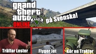 GTA V ONLINE på Svenska! Träffar Lester, Flyger Jet, Kör en Traktor! m.m