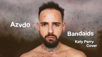 AZVDO - Bandaids (Katy Perry Cover)