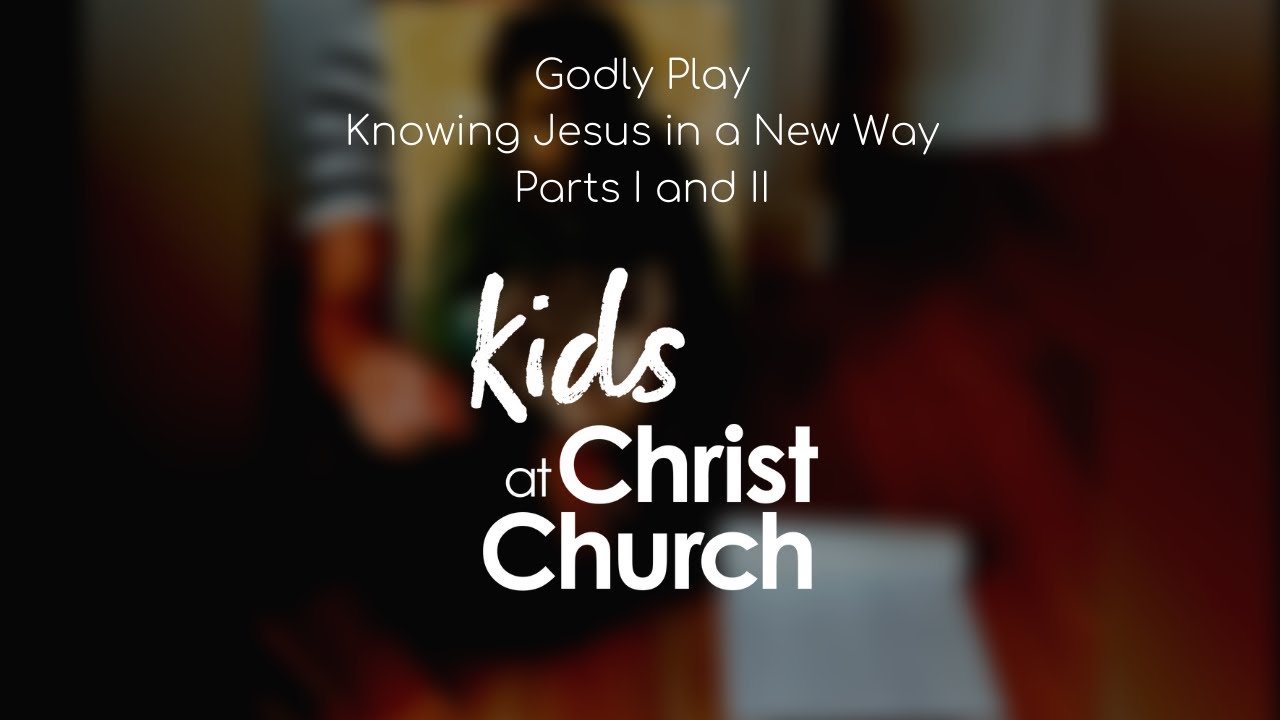 Godly Play: Knowing Jesus in a New Way, Parts I and II - YouTube